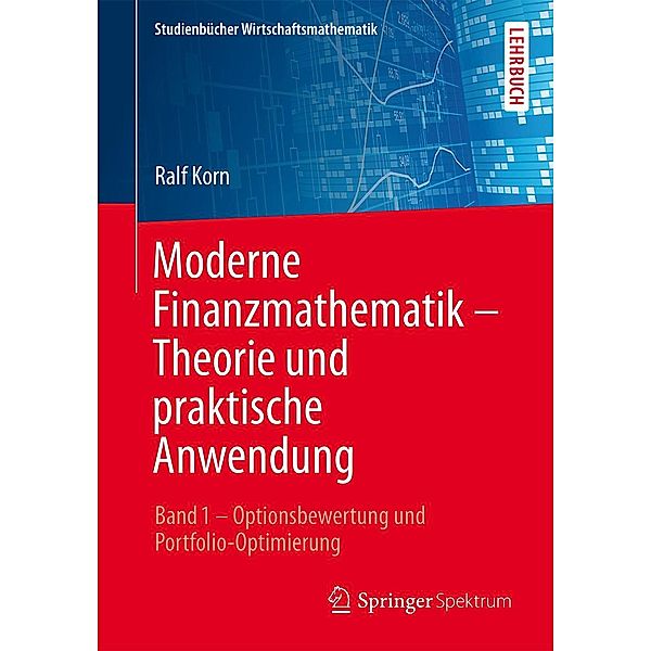 Moderne Finanzmathematik - Theorie und praktische Anwendung / Studienbücher Wirtschaftsmathematik, Ralf Korn