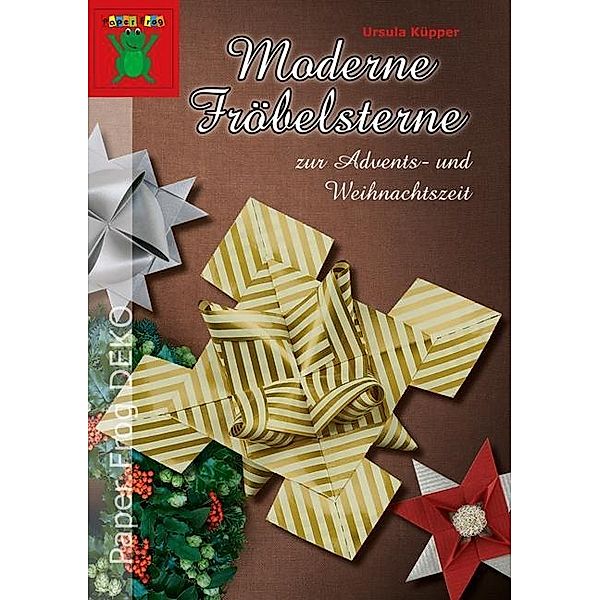 Moderne Fröbelsterne zur Advents- und Weihnachtszeit, Ursula Küpper