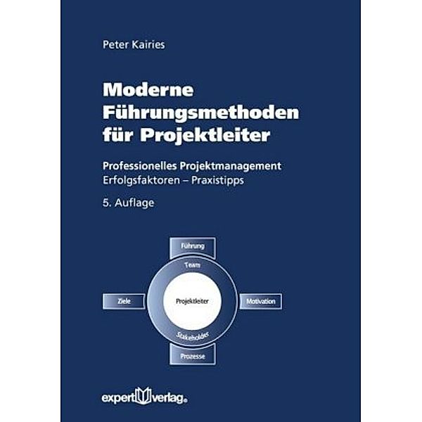 Moderne Führungsmethoden für Projektleiter, Peter Kairies