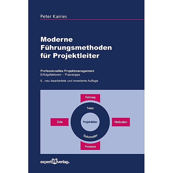 Moderne Führungsmethoden für Projektleiter / Praxiswissen Wirtschaft Bd.136, Peter Kairies