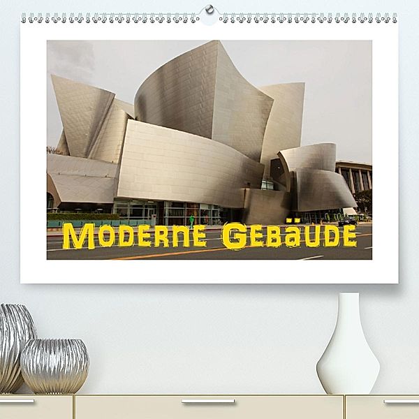 Moderne Gebäude (Premium, hochwertiger DIN A2 Wandkalender 2020, Kunstdruck in Hochglanz), Dirk Ehrentraut