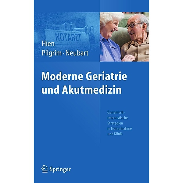 Moderne Geriatrie und Akutmedizin, Peter Hien, Ralf Roger Pilgrim, Rainer Neubart