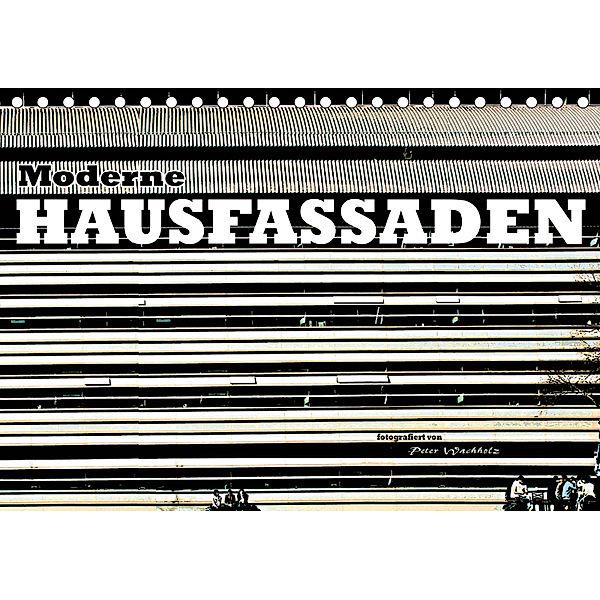 Moderne HAUSFASSADEN (Tischkalender 2019 DIN A5 quer), Peter Wachholz