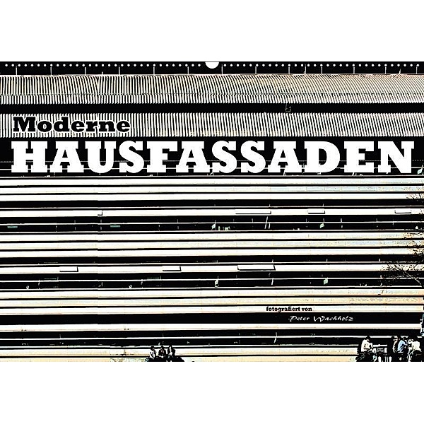 Moderne HAUSFASSADEN (Wandkalender 2017 DIN A2 quer), Peter Wachholz