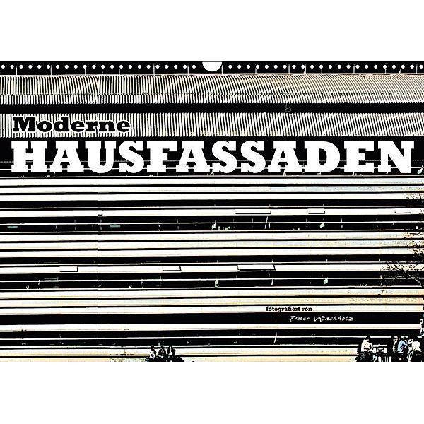 Moderne HAUSFASSADEN (Wandkalender 2017 DIN A3 quer), Peter Wachholz