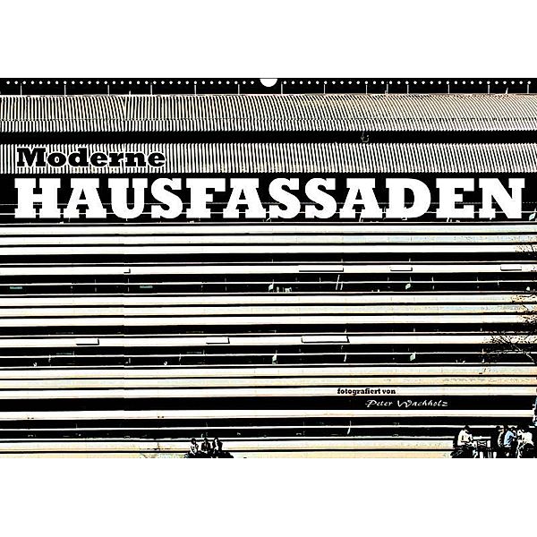 Moderne HAUSFASSADEN (Wandkalender 2019 DIN A2 quer), Peter Wachholz