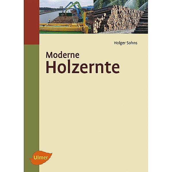 Moderne Holzernte, Dipl. -Ing. Holger Sohns
