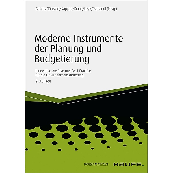 Moderne Instrumente der Planung und Budgetierung / Haufe Fachbuch, Ronald Gleich, Siegfried Gänßlen, Michael Kappes, Udo Kraus, Jörg Leyk, Martin Tschandl