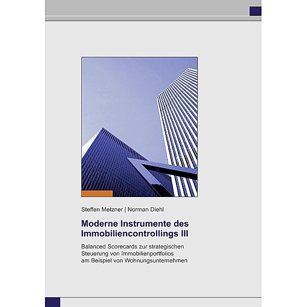 Moderne Instrumente des Immobiliencontrollings III, Steffen Metzner, Norman Diehl