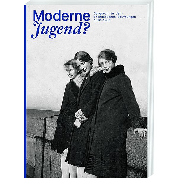 Moderne Jugend? Jungsein in den Franckeschen Stiftungen, 1890-1933