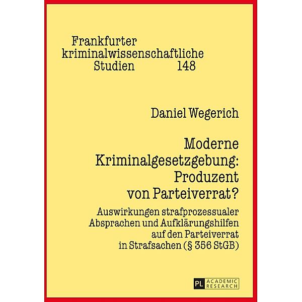 Moderne Kriminalgesetzgebung: Produzent von Parteiverrat?, Daniel Wegerich