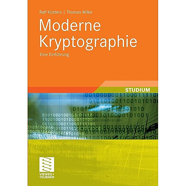 Moderne Kryptographie / XLeitfäden der Informatik, Ralf Küsters, Thomas Wilke