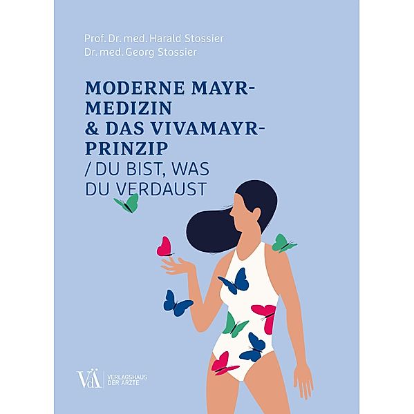 Moderne Mayr-Medizin & das VIVAMAYR-Prinzip, Harald Stossier, Georg Stossier