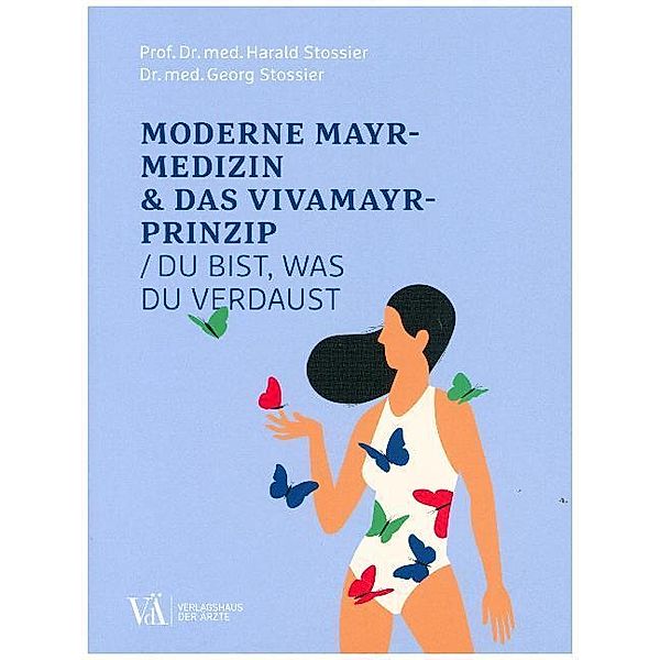 Moderne Mayr-Medizin & das VIVAMAYR-Prinzip, Harald Stossier, Georg Stossier