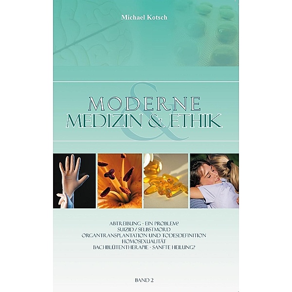 Moderne Medizin & Ethik - Band 2, Michael Kotsch