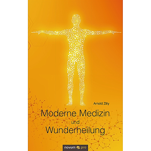 Moderne Medizin und Wunderheilung, Arnold Zilly
