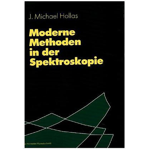 Moderne Methoden in der Spektroskopie, John M. Hollas