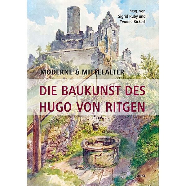 Moderne & Mittelalter. Die Baukunst des Hugo von Ritgen