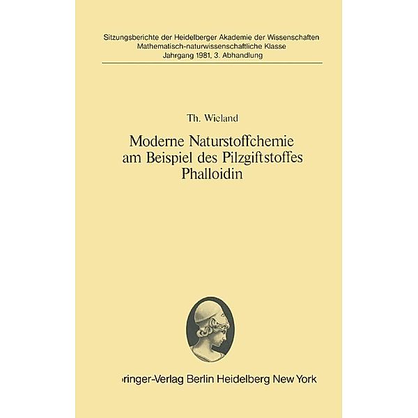 Moderne Naturstoffchemie am Beispiel des Pilzgiftstoffes Phalloidin / Sitzungsberichte der Heidelberger Akademie der Wissenschaften Bd.1981 / 3, Theodor Wieland