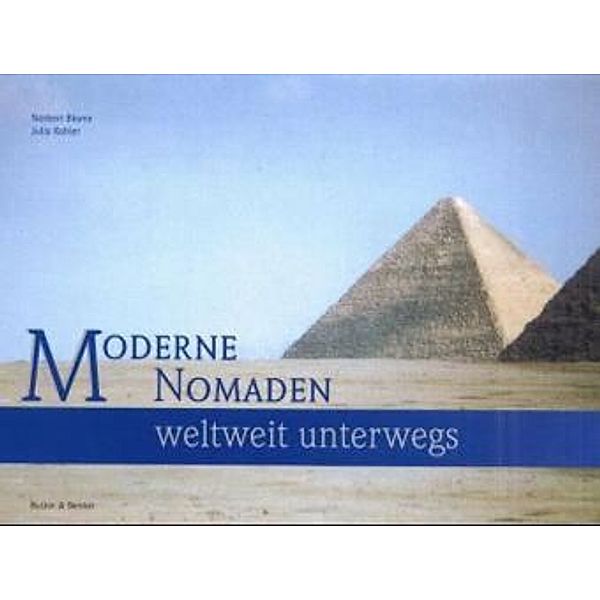 Moderne Nomaden weltweit unterwegs, Norbert Blome, Julia Kohler