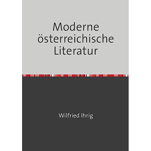 Moderne österreichische Literatur, wilfried ihrig