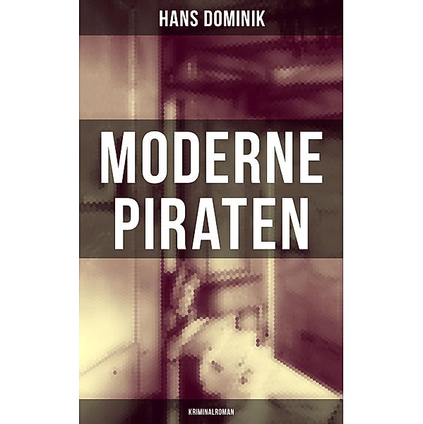 Moderne Piraten (Kriminalroman), Hans Dominik