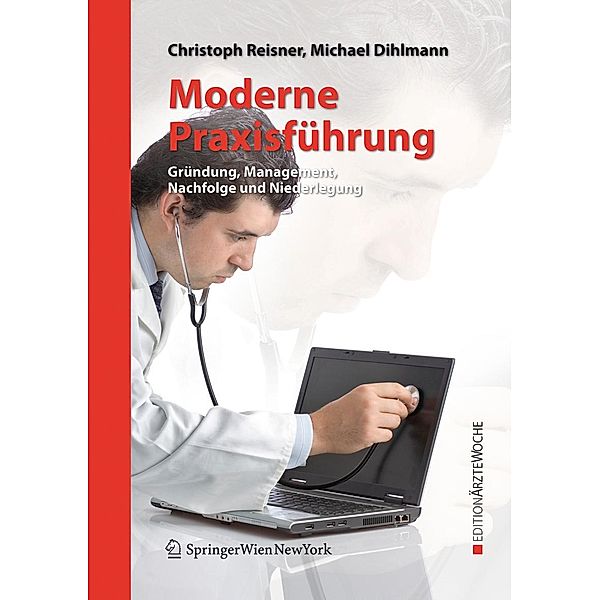 Moderne Praxisführung / Edition Ärztewoche, Christoph Reisner, Michael Dihlmann