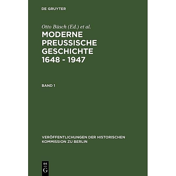 Moderne Preussische Geschichte 1648 - 1947 / Veröffentlichungen der Historischen Kommission zu Berlin Bd.52