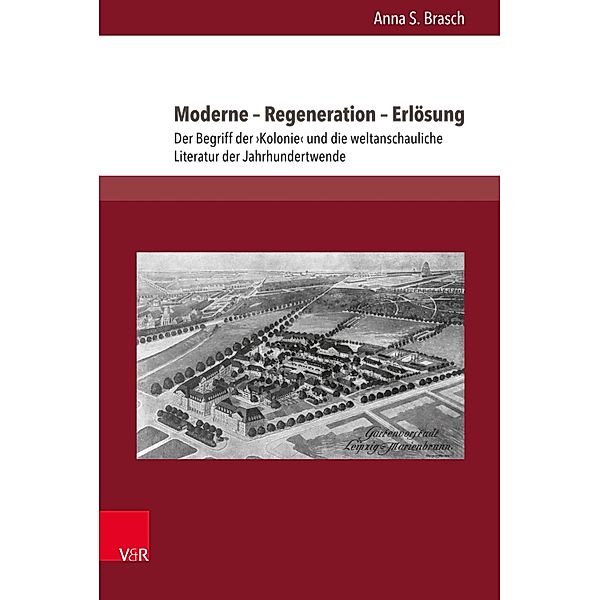 Moderne - Regeneration - Erlösung / Literatur- und Mediengeschichte der Moderne, Anna S. Brasch