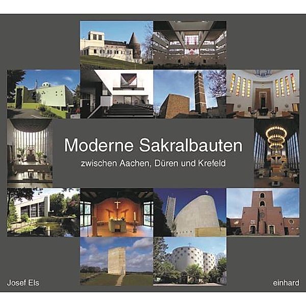 Moderne Sakralbauten zwischen Aachen, Düren und Krefeld, Josef Els