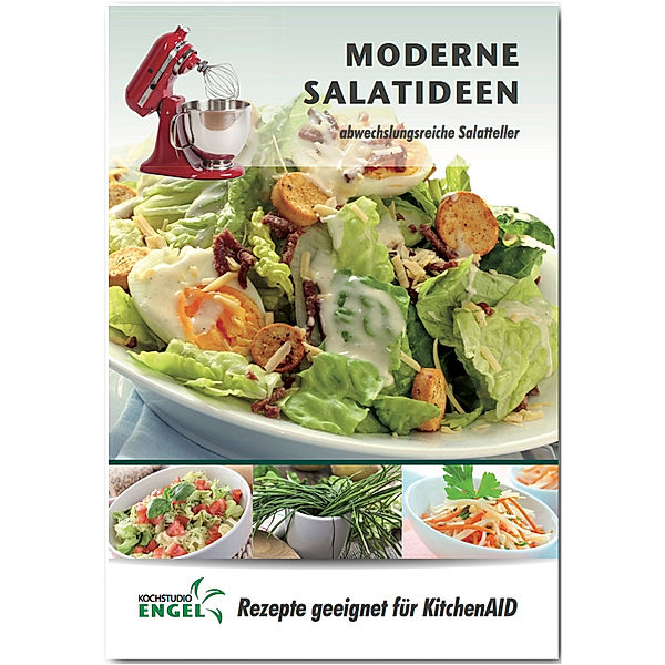 Moderne Salatideen - Rezepte geeignet für KitchenAid, Marion Möhrlein-Yilmaz
