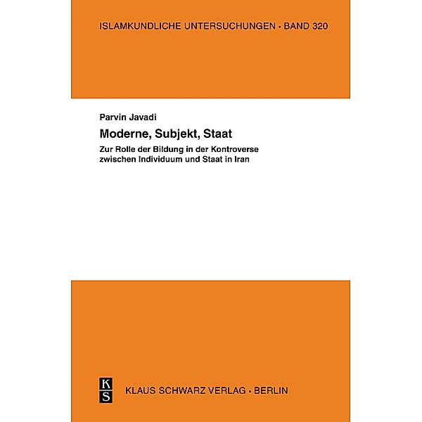 Moderne, Subjekt, Staat / Islamkundliche Untersuchungen Bd.320, Parvin Javadi