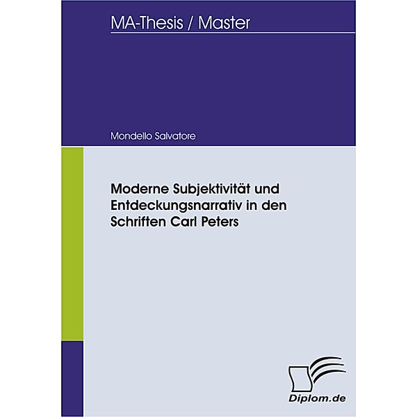 Moderne Subjektivität und Entdeckungsnarrativ in den Schriften Carl Peters, Mondello Salvatore