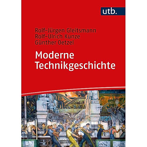 Moderne Technikgeschichte, Rolf-Jürgen Gleitsmann-Topp, Rolf-Ulrich Kunze, Günther Oetzel