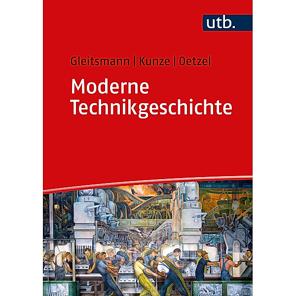 Moderne Technikgeschichte, Rolf-Jürgen Gleitsmann-Topp, Rolf-Ulrich Kunze, Günther Oetzel