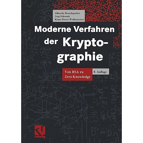 Moderne Verfahren der Kryptographie, Albrecht Beutelspacher, Jörg Schwenk, Klaus-Dieter Wolfenstetter