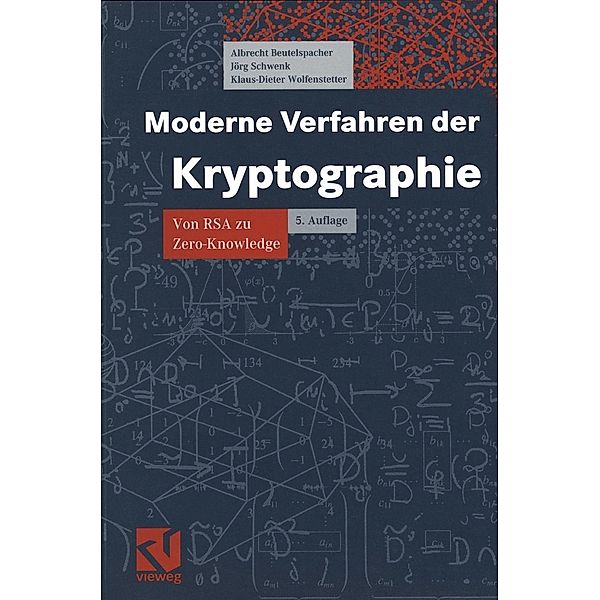 Moderne Verfahren der Kryptographie, Albrecht Beutelspacher, Jörg Schwenk, Klaus-Dieter Wolfenstetter