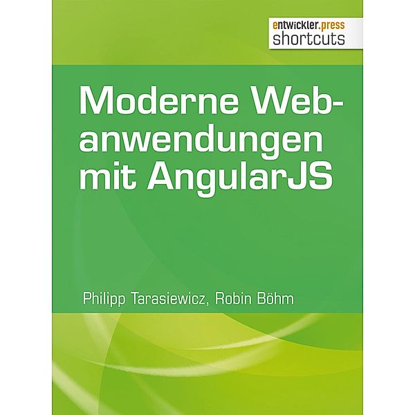 Moderne Webanwendungen mit AngularJS / shortcuts, Philipp Tarasiewicz, Robin Böhm