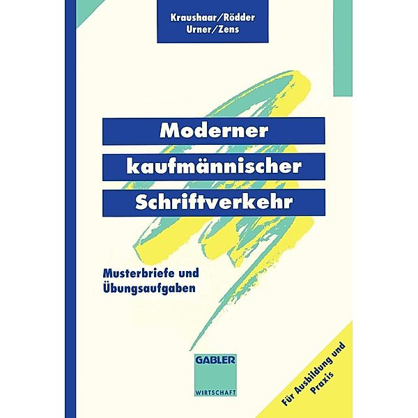 Moderner kaufmännischer Schriftverkehr, Beate Kraushaar, Evelin Rödder, Gabriele Urner, Rolf D. Zens