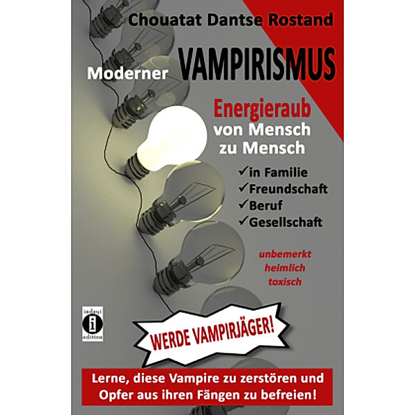 Moderner VAMPIRISMUS - ENERGIERAUB von Mensch zu Mensch - in Familie, Freundschaft, Gesellschaft: unbemerkt, heimlich, t, Chouatat Dantse Rostand