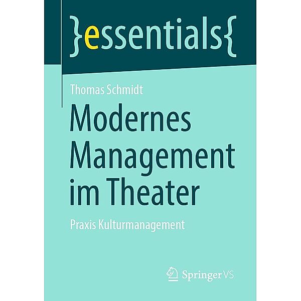 Modernes Management im Theater / essentials, Thomas Schmidt