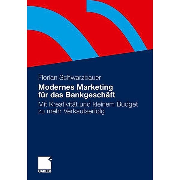Modernes Marketing für das Bankgeschäft, Florian Schwarzbauer