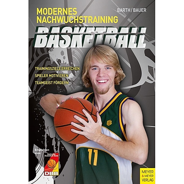Modernes Nachwuchstraining: Basketball - Modernes Nachwuchstraining, Christian Bauer, Berndt Barth