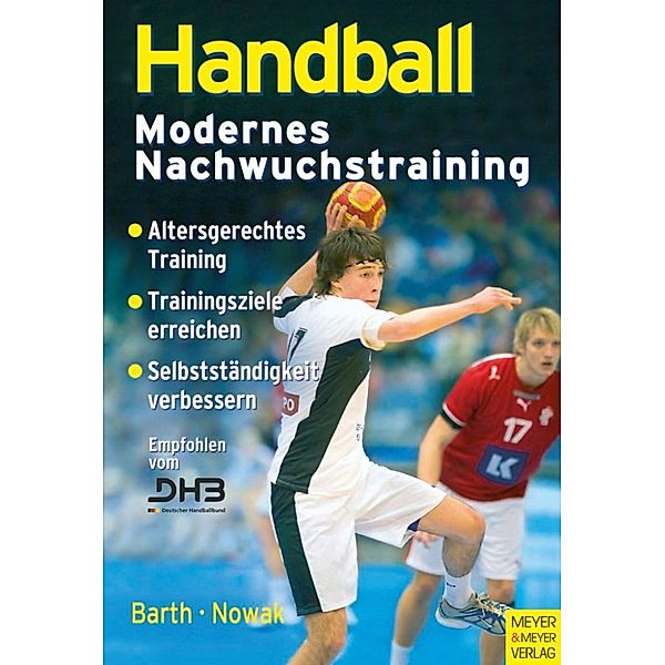 Modernes Nachwuchstraining: Handball - Modernes Nachwuchstraining, Berndt Barth, Maik Nowak