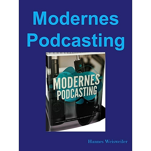 Modernes Podcasting, Hannes Weisweiler