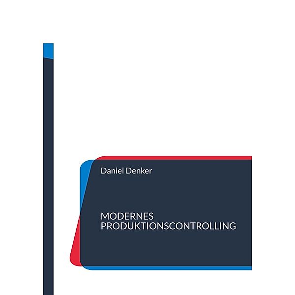 Modernes Produktionscontrolling, Daniel Denker