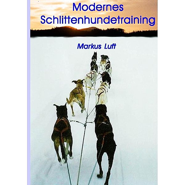 Modernes Schlittenhundetraining, Markus Luft