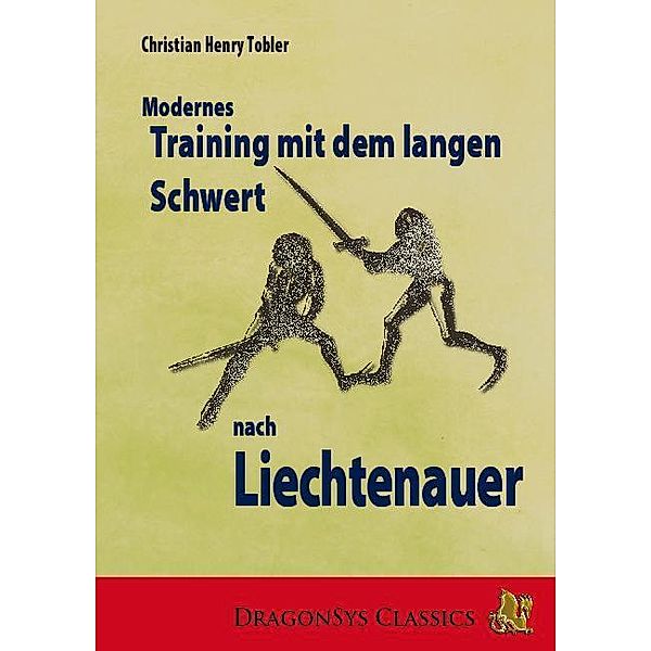 Modernes Training mit dem Langen Schwert, Christian Henry Tobler