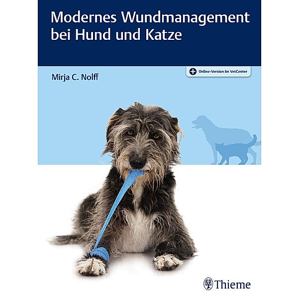 Modernes Wundmanagement bei Hund und Katze, Mirja C. Nolff