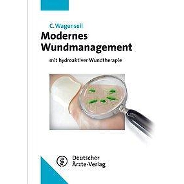 Modernes Wundmanagement mit hydroaktiver Wundtherapie, Carsten Wagenseil